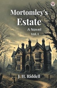 bokomslag Mortomley's EstateA Novel Vol. I (Edition1)