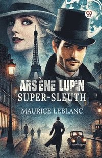 bokomslag Arsene Lupin Super-Sleuth