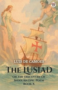 bokomslag Lusiad Or, The Discovery Of India An Epic Poem Book X