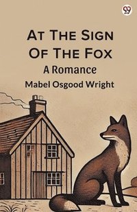 bokomslag At The Sign Of The FoxA Romance (Edition1)