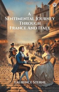 bokomslag A Sentimental Journey Through France And Italy