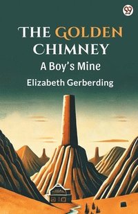 bokomslag Golden ChimneyA Boy's Mine (Edition1)
