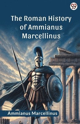 The Roman History Of Ammianus Marcellinus 1