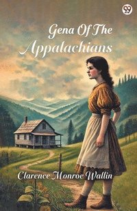 bokomslag Gena Of The Appalachians (Edition1)