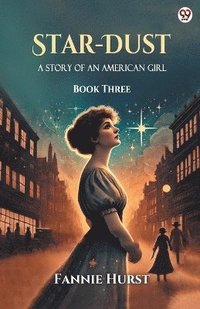 bokomslag Star-DustA Story Of An American Girl Book Three (Edition1)