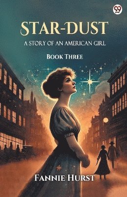 bokomslag Star-DustA Story Of An American Girl Book Three (Edition1)