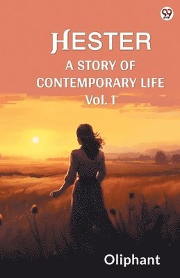 Oliphant Oliphant - HesterA Story Of Contemporary Life Vol. I (Edition1), Häftad