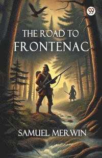 bokomslag The Road To Frontenac (Edition1)