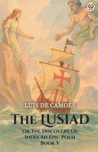bokomslag The Lusiad Or, The Discovery Of India An Epic Poem Book V