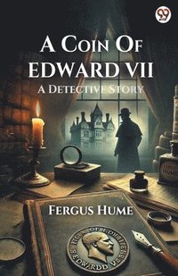 bokomslag Coin Of Edward VIIA Detective Story (Edition1)