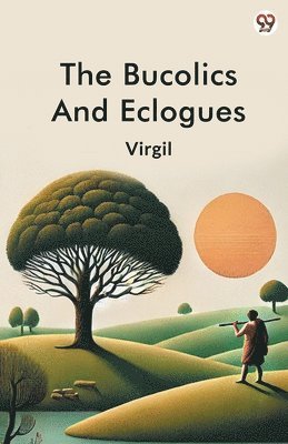 bokomslag The Bucolics And Eclogues