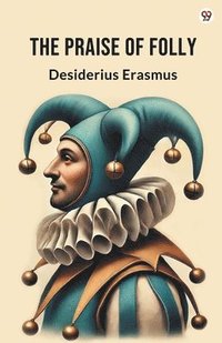 bokomslag Praise Of Folly (Edition1)