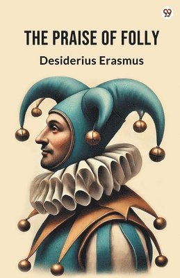 bokomslag Praise Of Folly (Edition1)