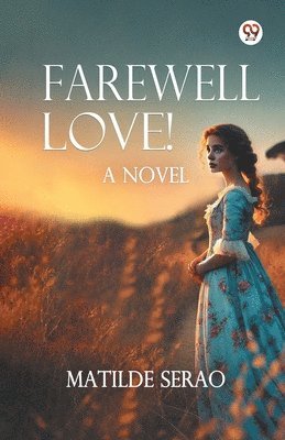 bokomslag Farewell Love! A Novel