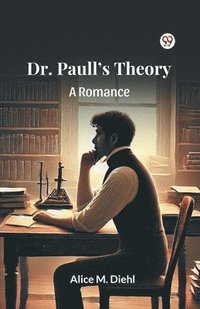 bokomslag Dr. Paull s Theory A Romance