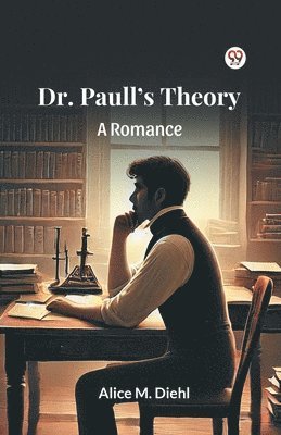 bokomslag Dr. Paull s Theory A Romance