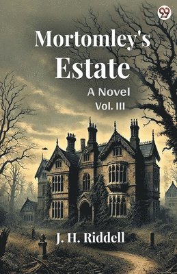 bokomslag Mortomley's EstateA Novel Vol. III (Edition1)