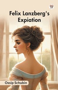 bokomslag Felix Lanzberg's Expiation (Edition1)