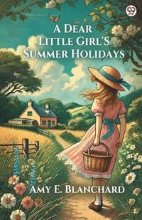 bokomslag Dear Little Girl'S Summer Holidays (Edition1)