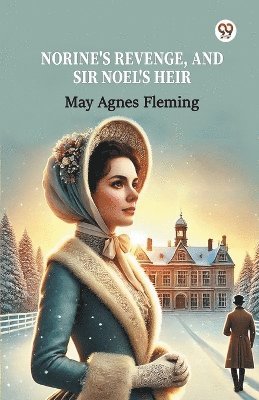 bokomslag Norine's Revenge, And Sir Noel's Heir (Edition1)