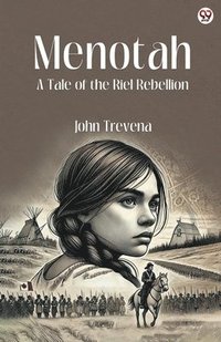 bokomslag MenotahA Tale of the Riel Rebellion (Edition1)