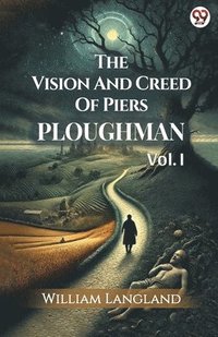 bokomslag Vision And Creed Of Piers PloughmanVOL. I (Edition1)