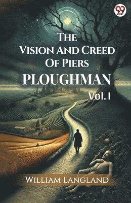 William Langland - Vision And Creed Of Piers PloughmanVOL. I (Edition1), Häftad