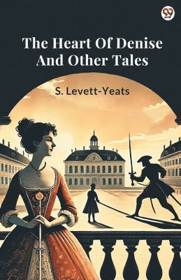 bokomslag The Heart Of Denise And Other Tales