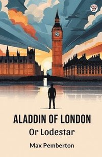 bokomslag Aladdin Of London Or Lodestar