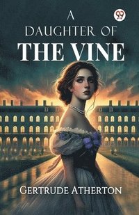 bokomslag A Daughter Of The Vine (Edition1)