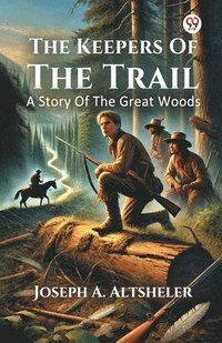 bokomslag Keepers Of The TrailA Story Of The Great Woods (Edition1)