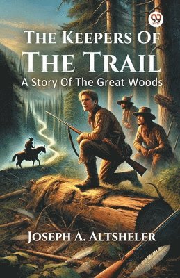 bokomslag Keepers Of The TrailA Story Of The Great Woods (Edition1)
