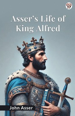 John Asser - Asser’s Life Of King Alfred (Edition1), Häftad
