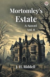 bokomslag Mortomley's EstateA Novel Vol. II (Edition1)