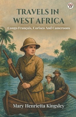 bokomslag Travels In West AfricaCongo Français, Corisco And Cameroons (Edition1)
