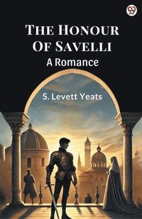 bokomslag Honour Of Savelli A Romance