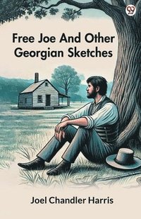 bokomslag Free Joe And Other Georgian Sketches (Edition1)