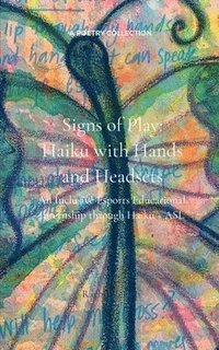 bokomslag Signs of Play: Haiku with Hands and Headsets