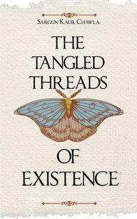 bokomslag The Tangled Threads of Existence