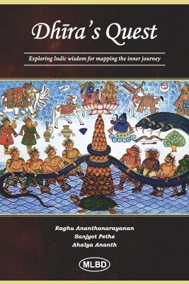 Dhira's Quest: Exploring Indic Wisdom for Mapping the Inner Journey (Edition1st)