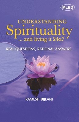 Understanding Spirituality and Living it 24x7 (Edition1st)
