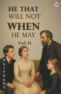 bokomslag He That Will Not When He MayVol. II (Edition1)