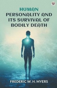 bokomslag Human Personality And Its Survival Of Bodily Death (Edition1)
