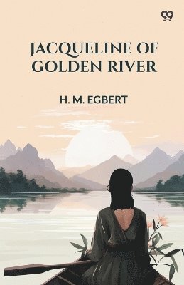 bokomslag Jacqueline Of Golden River