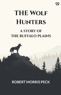 bokomslag Wolf HuntersA Story Of The Buffalo Plains (Edition1)