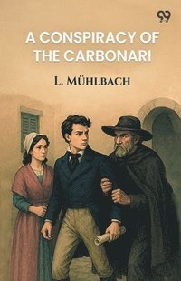 bokomslag A Conspiracy Of The Carbonari
