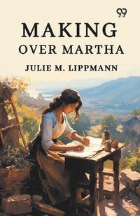 bokomslag Making Over Martha (Edition1)