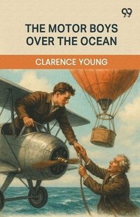 bokomslag Motor Boys Over The OceanOr A Marvelous Rescue In Mid-Air (Edition1)