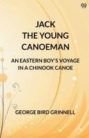 bokomslag Jack The Young Canoeman An Eastern Boy's Voyage In A Chinook Canoe