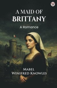 bokomslag Maid Of BrittanyA Romance (Edition1)